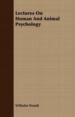 Lectures on Human and Animal Psychology by Wilhelm Wundt