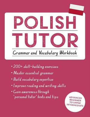 Polish Tutor: Grammar and Vocabulary Workbook (Learn Polish with Teach Yourself): Advanced Beginner to Upper Intermediate Course by Joanna Michalak-Gray