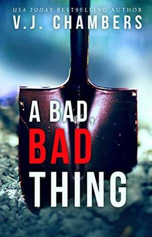 A Bad, Bad Thing by V.J. Chambers