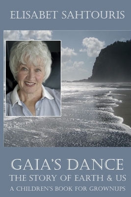 Gaia's Dance: The Story of Earth & Us by Elisabet Sahtouris