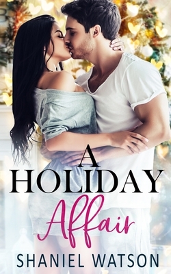 A Holiday Affair: An Office Romance by Shaniel Watson