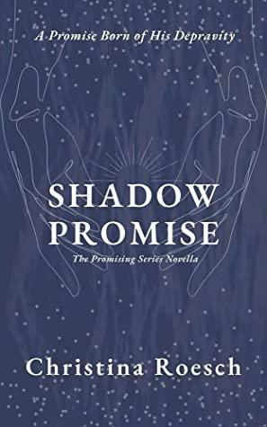 Shadow Promise: The Promising Series Novella 1.5 by Christina Roesch