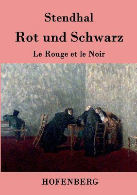 Rot und Schwarz: Le Rouge et le Noir by Stendhal