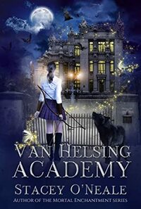 Van Helsing Academy by Stacey O'Neale