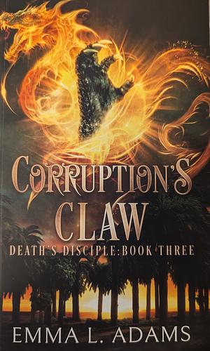 Corruption's Claw by Emma L. Adams