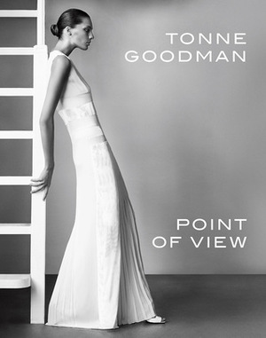 Point of View: Four Decades of Fashion by Tonne Goodman