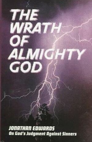 The Wrath of Almighty God by Don Kistler, Jonathan Edwards