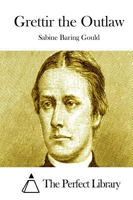 Grettir the Outlaw by Sabine Baring Gould