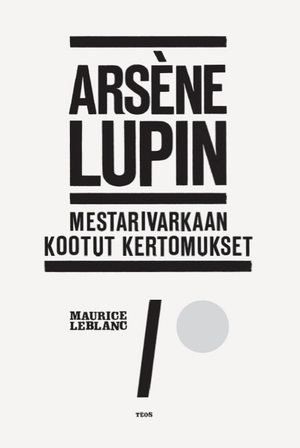 Arsène Lupin - Mestarivarkaan kootut kertomukset by Maurice Leblanc