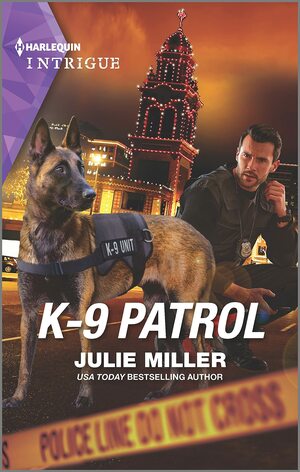 K-9 Patrol by Julie Miller