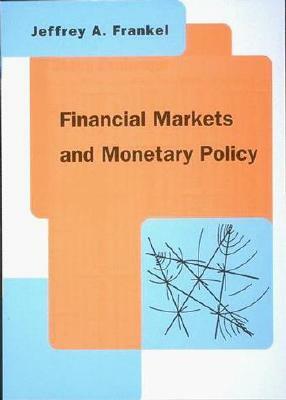 Financial Markets and Monetary Policy by Jeffrey A. Frankel