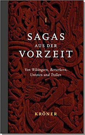 Sagas aus der Vorzeit - Band 1: Heldensagas. Von Wikingern, Berserkern, Untoten und Trollen by Rudolf Simek