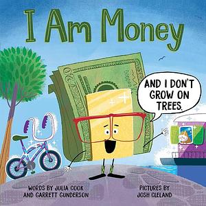 I Am Money by Garrett Gunderson, Julia Cook