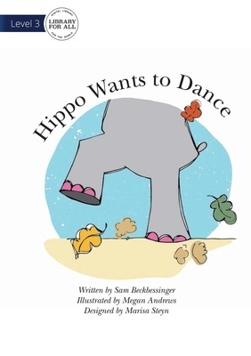 Hippo Wants To Dance by Sam Beckbessinger