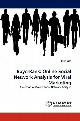 Buyerrank: Online Social Network Analysis for Viral Marketing by Sean Lam