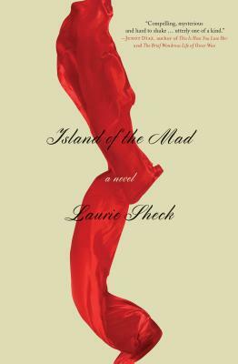 Island of the Mad by Laurie Sheck