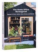 The Home Office Reimagined: Spaces to Think, Reflect, Work, Dream, and Wonder by Oscar Riera Ojeda, James Moore McCown