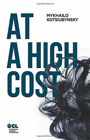 At a High Cost by Mykhailo Kotsiubynsky