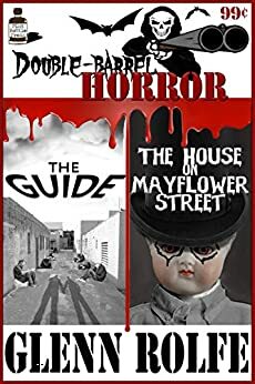 Double Barrel Horror: The Guide / The House on Mayflower Street by Glenn Rolfe