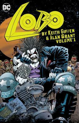 Lobo by Keith Giffen & Alan Grant Vol. 1 by Keith Giffen, Alan Grant, Denys Cowan, Simon Bisley, Kevin O'Neill