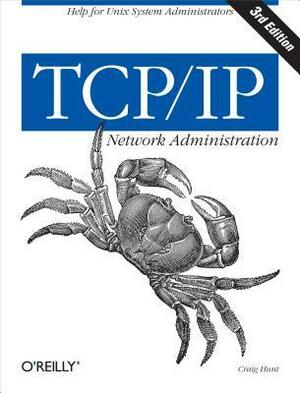Tcp/IP Network Administration: Help for Unix System Administrators by Craig Hunt