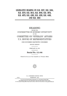 Legislative hearing on H.R. 3257, H.R. 3484, H.R. 3579, H.R. 3813, H.R. 3948, H.R. 3976, H.R. 4079, H.R. 4203, H.R. 4359, H.R. 4469, and H.R. 4592 by Committee On Veterans (house), United St Congress, United States House of Representatives