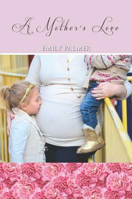 A Mother's Love by Emily Palmer