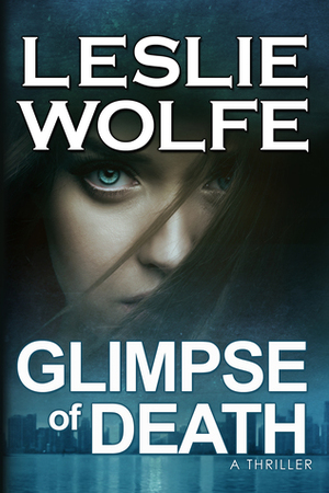 Glimpse Of Death by Leslie Wolfe
