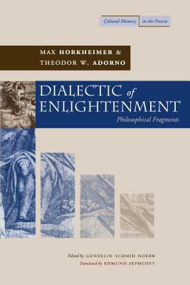 Dialectic of Enlightenment by Max Horkheimer, Theodor W. Adorno
