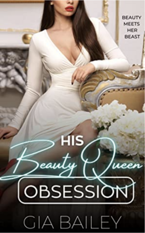 His Beauty Queen Obsession by Gia Bailey