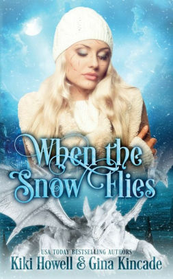 When The Snow Flies by Kiki Howell, Gina Kincade