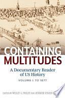 Containing Multitudes: A Documentary Reader of US History to 1877 by Wesley Phelps, Jennifer Jensen Wallach