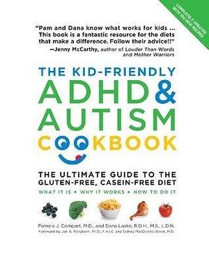 The Kid-Friendly ADHD & Autism Cookbook, Updated and Revised by Pamela Compart, Pamela Compart, Dana Laake, Jon B. Pangborn