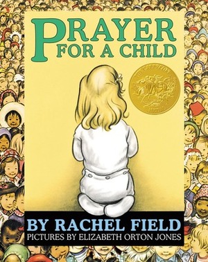 Prayer for a Child: Lap Edition by Rachel Field, Elizabeth Orton Jones