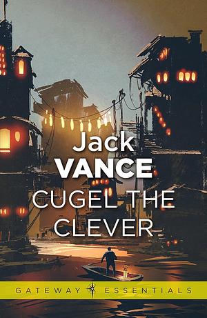 Cugel the Clever by Jack Vance