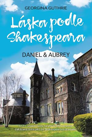 Láska podle Shakespeara: Daniel a Aubrey by Georgina Guthrie