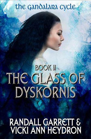 The Glass of Dyskornis by Randall Garrett, Vicki Ann Heydron