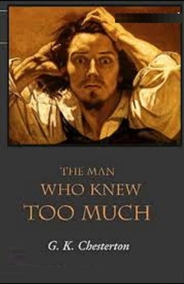 The Man Who Knew Too Much Illustrated by G.K. Chesterton