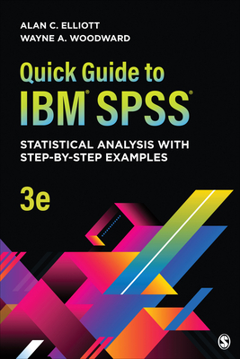 Quick Guide to Ibm(r) Spss(r): Statistical Analysis with Step-By-Step Examples by Wayne A. Woodward, Alan C. Elliott