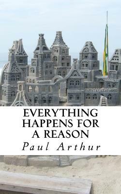 Everything Happens for a Reason: A Brazilian Love Story by Paul Arthur