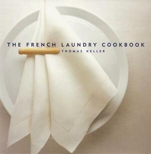 The French Laundry Cookbook by Thomas Keller, Deborah Jones