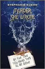 By the Time You Read This I'll Be Gone (Murder, She Wrote #1) by Stephanie Kuehn