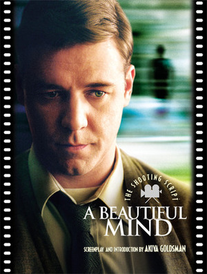 A Beautiful Mind: The Shooting Script by Akiva Goldsman