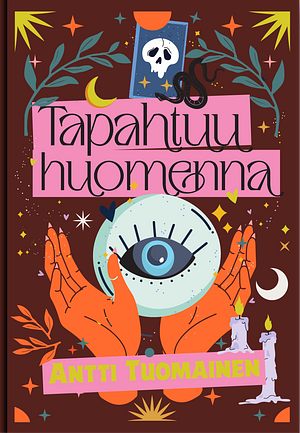 Tapahtuu huomenna by Antti Tuomainen