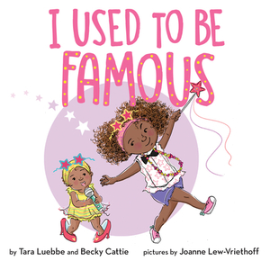 I Used to Be Famous by Becky Cattie, Tara Luebbe