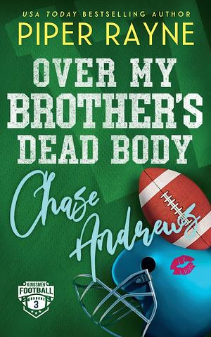 Over My Brother's Dead Body, Chase Andrews by Piper Rayne