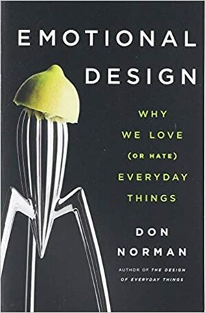 Wzornictwo i emocje. Dlaczego kochamy lub nienawidzimy rzeczy powszednie by Donald A. Norman