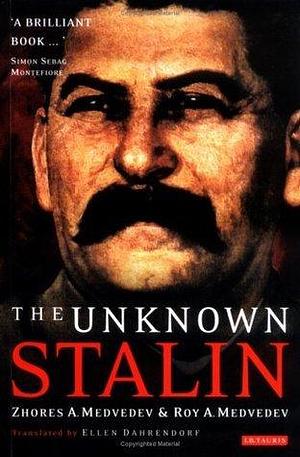 Unknown Stalin by Zhores A. Medvedev, Рой Медведев, Рой Медведев