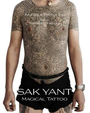 Sak Yant: Magical Tattoo by Massimo Morello, Andrea Pistolesi