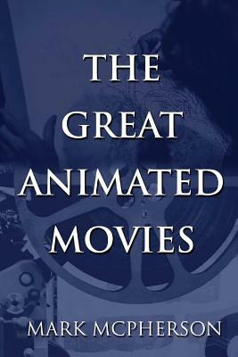 The Great Animated Movies by Mark McPherson